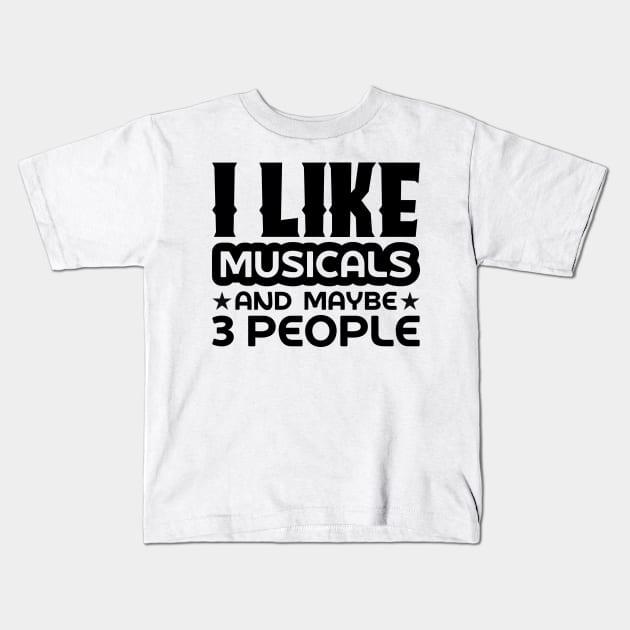 I like musicals and maybe 3 people Kids T-Shirt by colorsplash